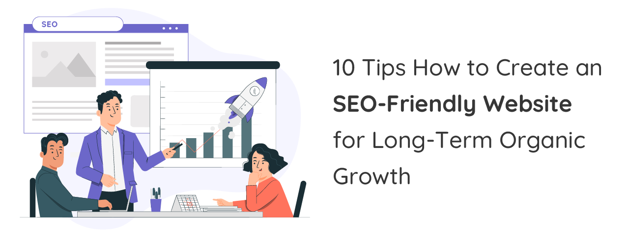 10 Tips How to Create an SEO-Friendly Website for Long-Term Organic Growth