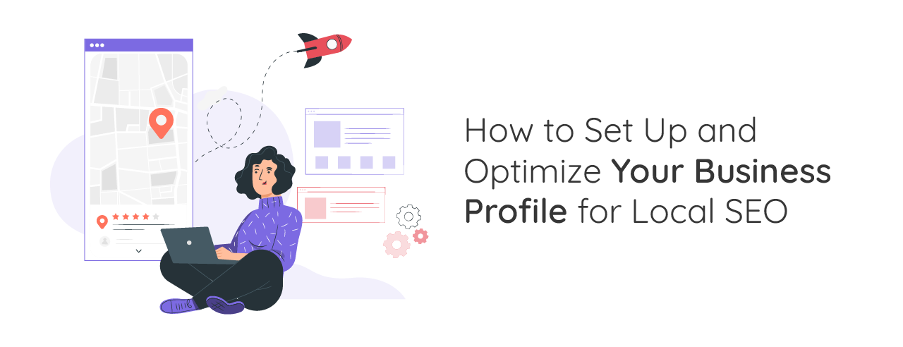 How to Set Up and Optimize Your Business Profile for Local SEO