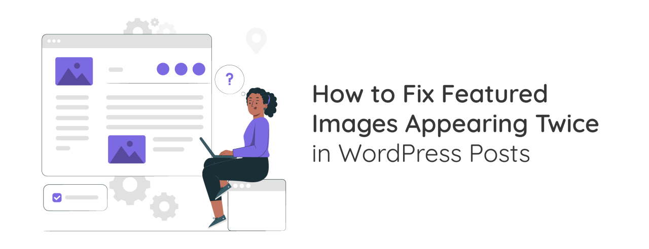 How to Fix Featured Images Appearing Twice in WordPress Posts