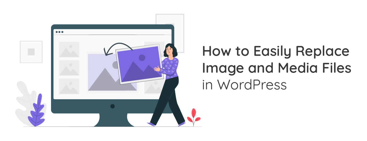How to Easily Replace Image and Media Files in WordPress